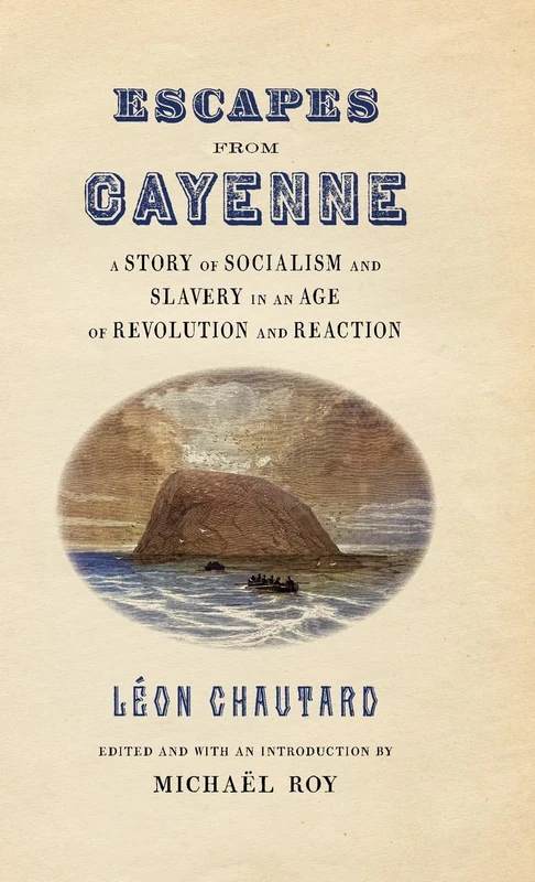 Escapes from Cayenne: A Story of Socialism and Slavery in an Age of Revolution and Reaction (Race in the Atlantic World, 1700–1900) - Image 1