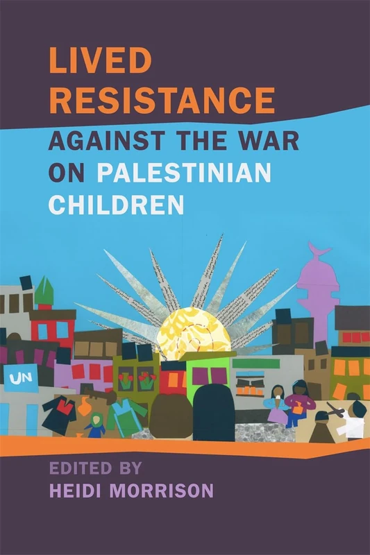 Lived Resistance against the War on Palestinian Children (Children, Youth, and War) - Image 1