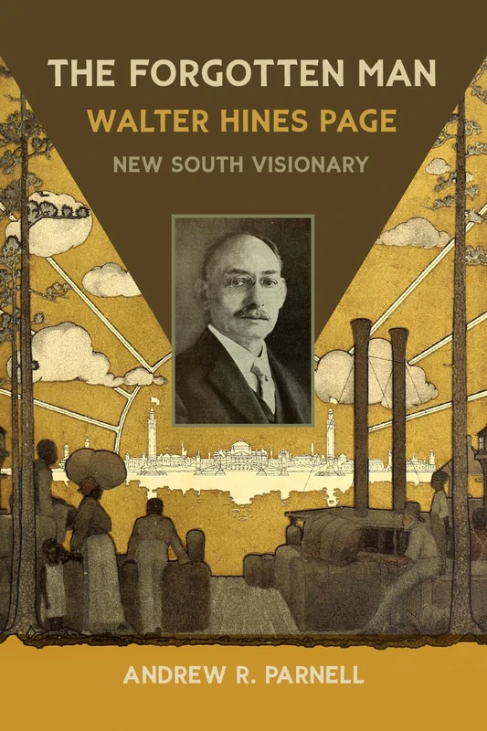 The Forgotten Man: Walter Hines Page, New South Visionary - Image 1