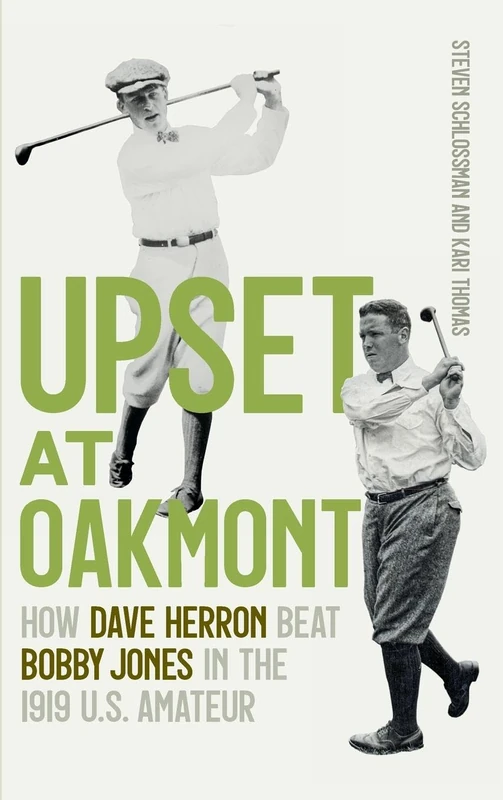Upset at Oakmont: How Dave Herron Beat Bobby Jones in the 1919 U.S. Amateur