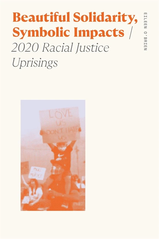 Beautiful Solidarity, Symbolic Impacts: 2020 Racial Justice Uprisings (Sociology of Race and Ethnicity)