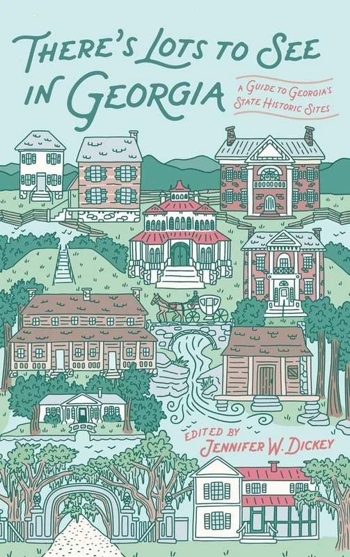 There's Lots to See in Georgia: A Guide to Georgia's State Historic Sites