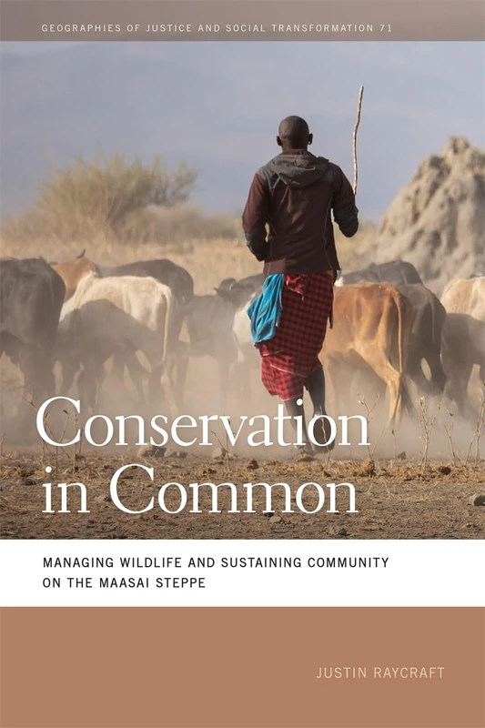 Conservation in Common: Managing Wildlife and Sustaining Community on the Maasai Steppe (Geographies of Justice and Social Transformation) - Image 1