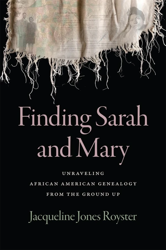 Finding Sarah and Mary: Unraveling African American Genealogy from the Ground Up - Image 1