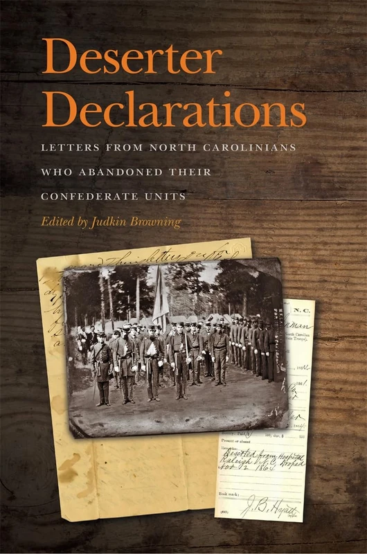 Deserter Declarations: Letters from North Carolinians Who Abandoned Their Confederate Units (New Perspectives on the Civil War Era)