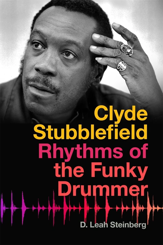Clyde Stubblefield: Rhythms of the Funky Drummer (Music of the American South)