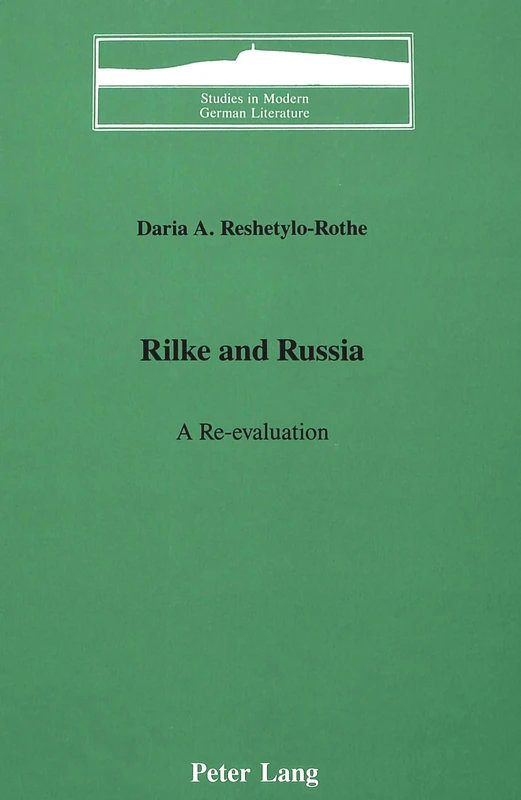 Rilke and Russia: A Re-evaluation: 18 (Studies in Modern German Literature)