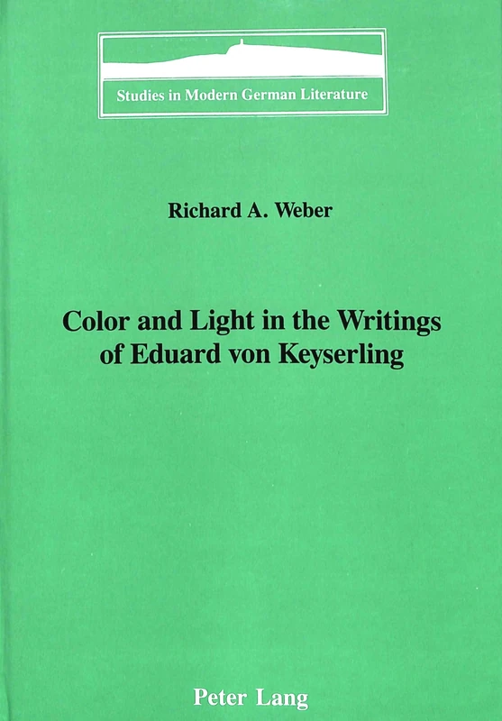 Color and Light in the Writings of Eduard Von Keyserling: 39 (Studies in Modern German Literature)
