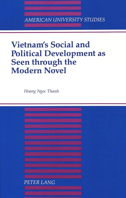 Vietnam's Social and Political Development as Seen Through the Modern Novel: 114 (American University Studies, Series 9: History)