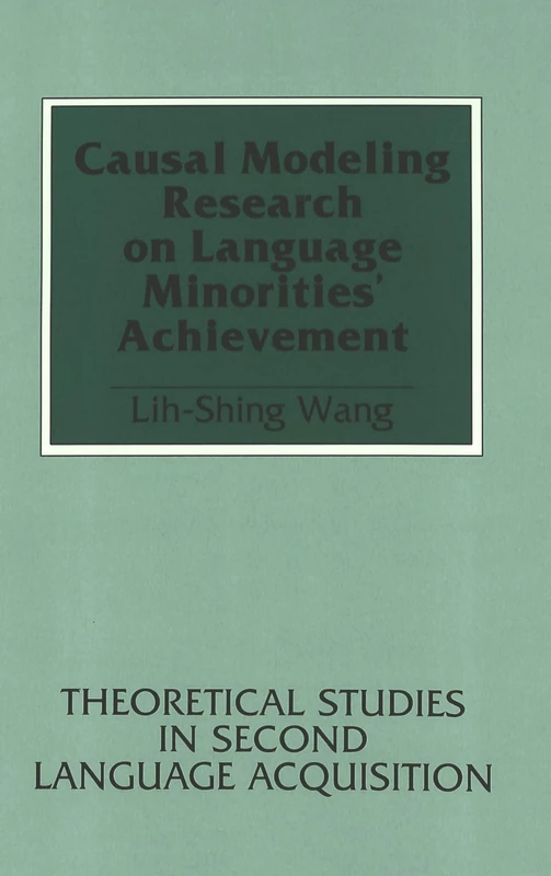 Causal Modeling Research on Language Minorities' Achievement: 3 (Theoretical Approaches in Second Language Acquisition)