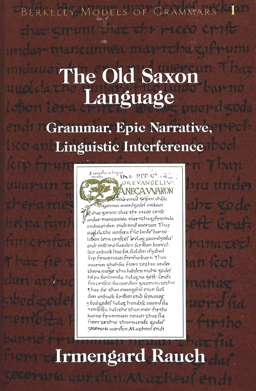 The Old Saxon Language: Grammar, Epic Narrative, Linguistic Interference: 1 (Berkeley Models of Grammars)