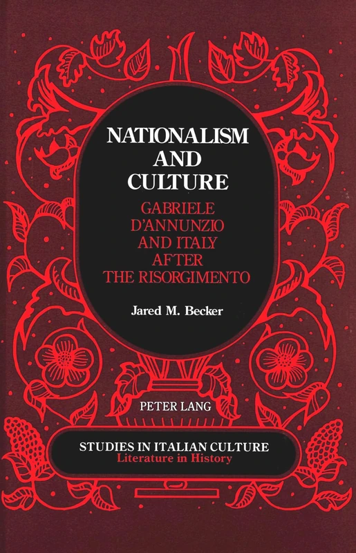 Nationalism and Culture: Gabriele D'Annunzio and Italy After the Risorgimento: 11 (Studies in Italian Culture Literature in History)