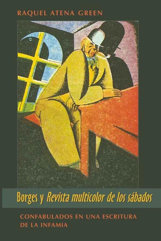 Borges y Revista Multicolor de los Sabados: Confabulados en una Escritura de la Infamia: 32 (Wor(L)Ds of Change: Latin American and Iberian Literature)