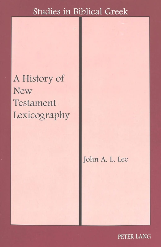 A History of New Testament Lexicography: 8 (Studies in Biblical Greek)