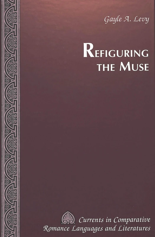 Refiguring the Muse: 59 (Currents in Comparative Romance Languages & Literatures)