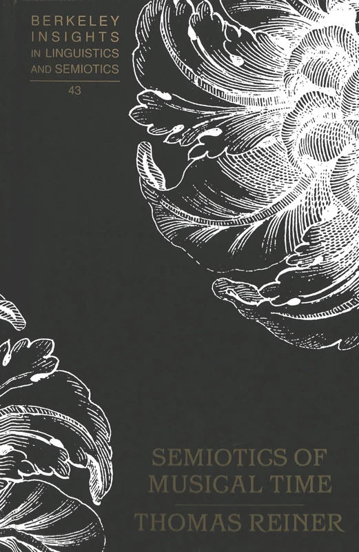 Semiotics of Musical Time: 43 (Berkeley Insights in Linguistics and Semiotics)