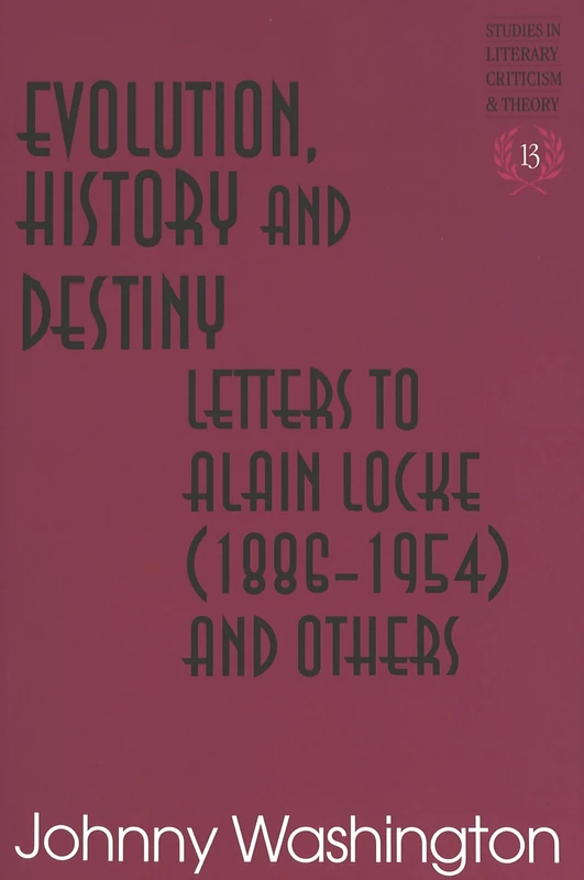 Evolution, History and Destiny: Letters to Alain Locke (1886-1954) and Others: 13 (Studies in Literary Criticism and Theory)
