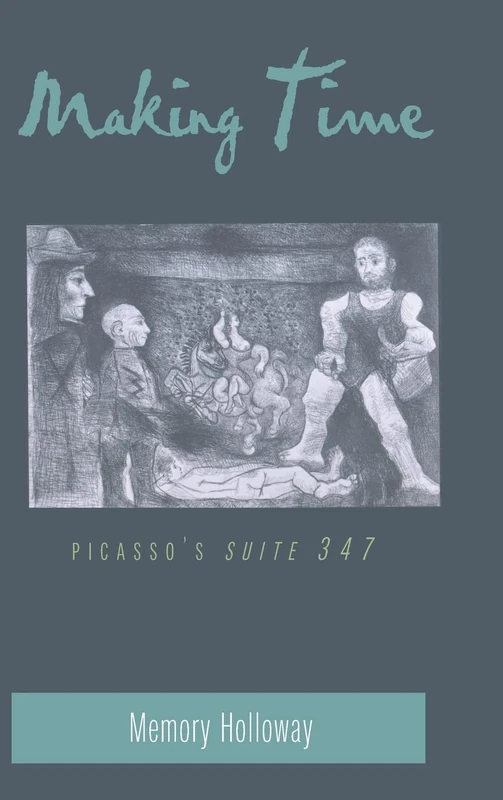 Making Time: Picasso's Suite 347: 35 (American University Studies, Series 20: Fine Arts)