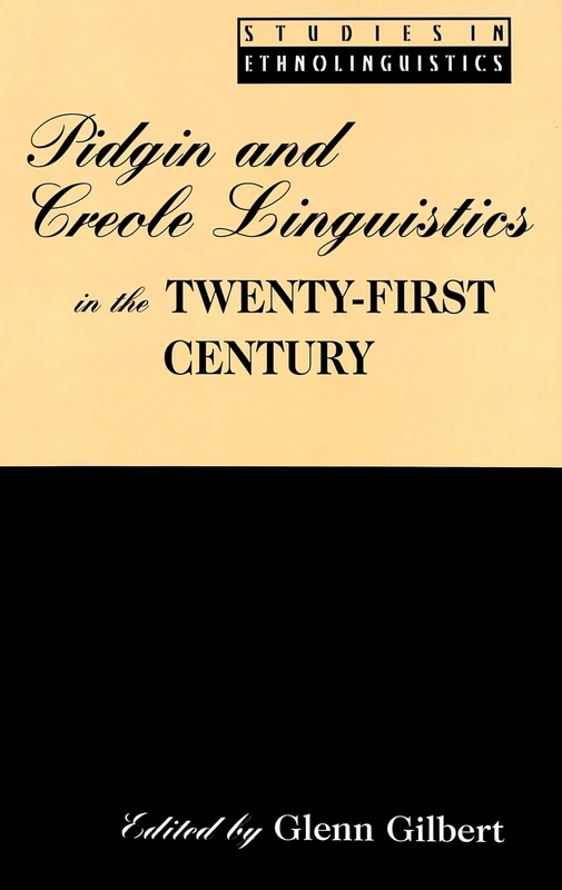 Pidgin and Creole Linguistics in the Twenty-first Century: v. 9 (Studies in Ethnolinguistics)