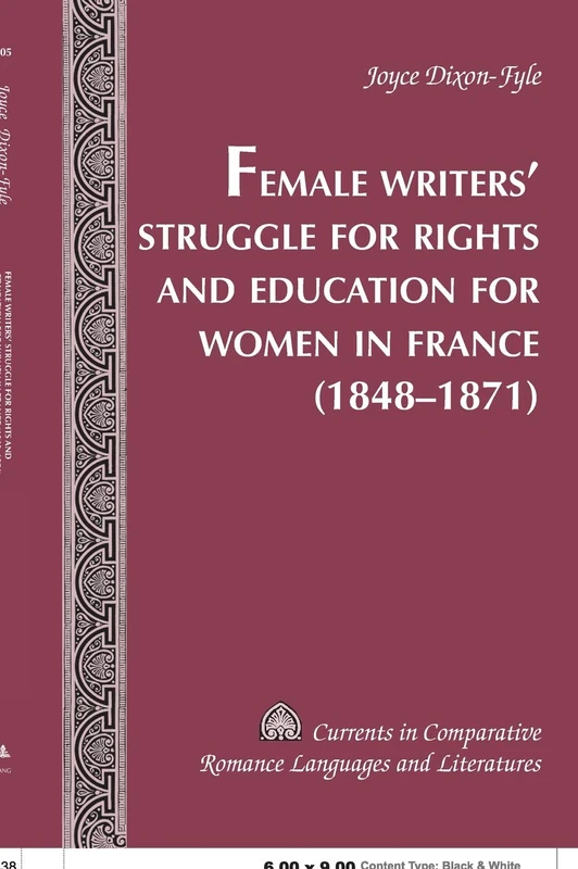 Female Writers’ Struggle for Rights and Education for Women in France- (1848-1871): 105 (Currents in Comparative Romance Languages & Literatures)