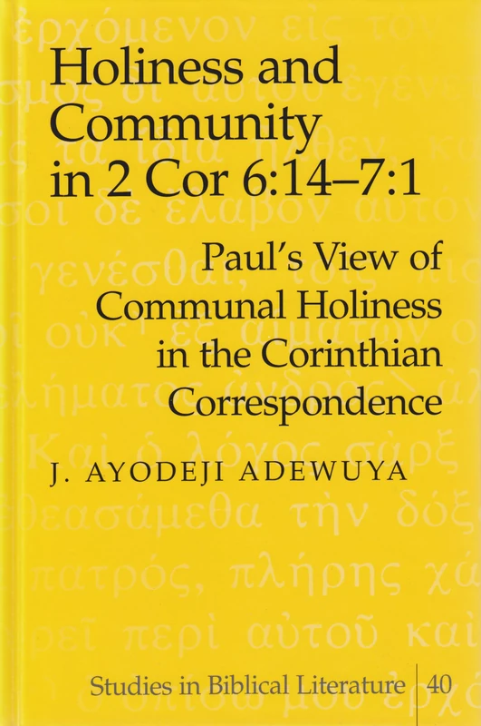 Holiness and Community in 2 Cor 6:14-7:1: Paul's View of Communal Holiness in the Corinthian Correspondence: 40 (Studies in Biblical Literature)