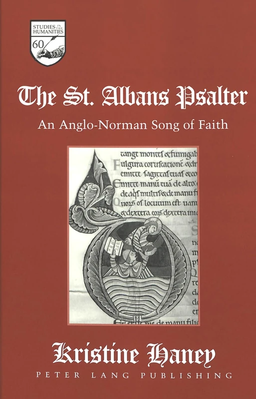 The St. Albans Psalter: An Anglo-Norman Song of Faith: 60 (Studies in the Humanities Literature - Politics - Society)