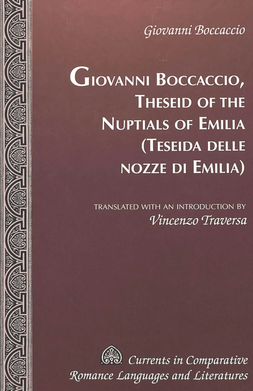 Theseid of the Nuptials of Emilia Teseida Delle Nozze Di Emilia: Translated with an introduction by Vincenzo Traversa: 116 (Currents in Comparative Romance Languages & Literatures) - Image 1