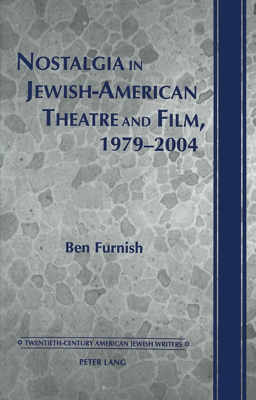 Nostalgia in Jewish-American Theatre and Film, 1979-2004: 11 (Twentieth-century American Jewish Writers)