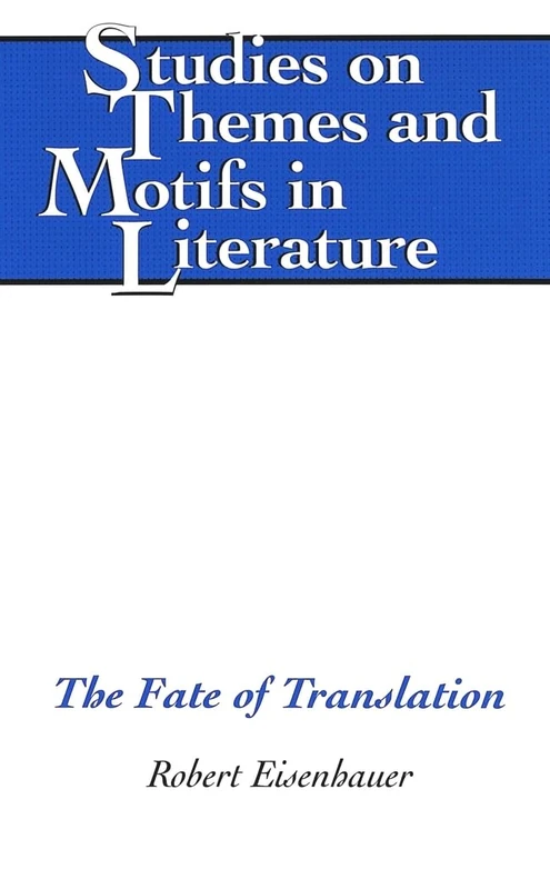 The Fate of Translation: 82 (Studies on Themes and Motifs in Literature)