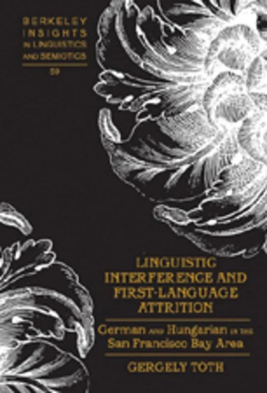 Linguistic Interference and First-Language Attrition: German and Hungarian in the San Francisco Bay Area: 59 (Berkeley Insights in Linguistics and Semiotics) - Image 1