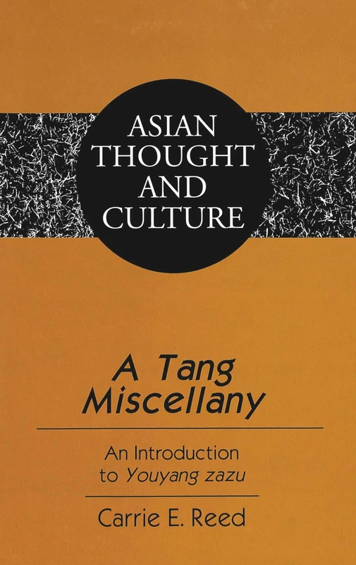 A Tang Miscellany: An Introduction to Youyang Zazu: 57 (Asian Thought and Culture) - Image 1