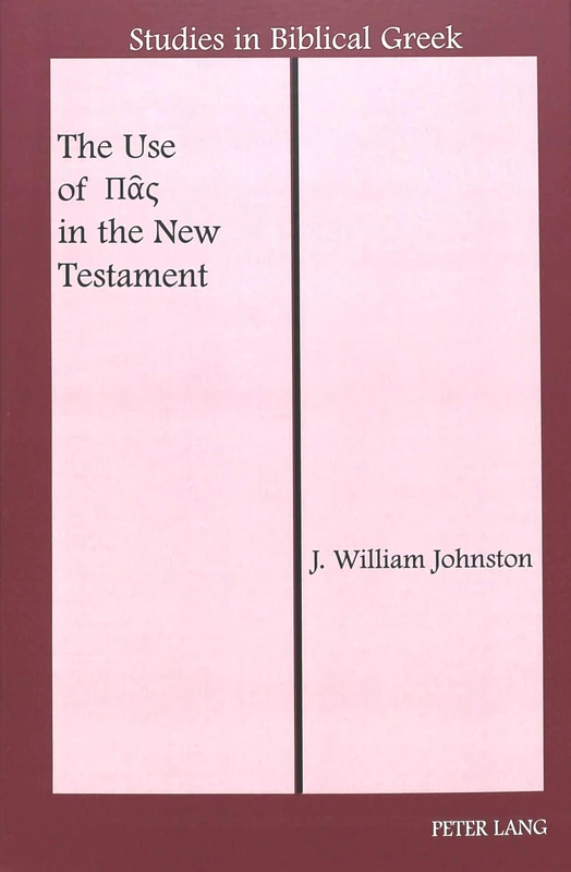 The Use of Pas in the New Testament: 11 (Studies in Biblical Greek)