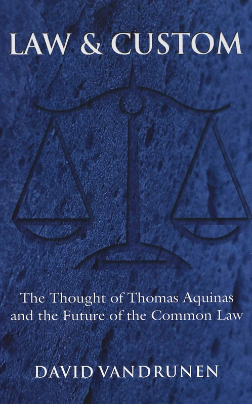 Law & Custom: The Thought of Thomas Aquinas and the Future of the Common Law