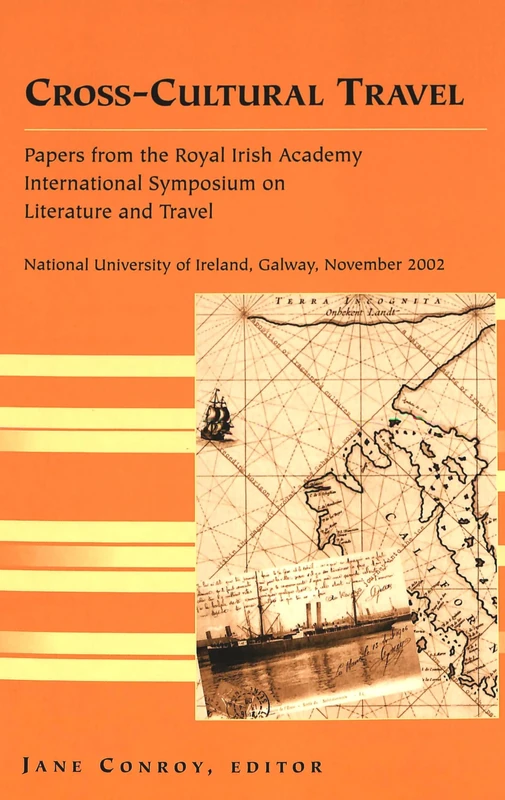 Cross-Cultural Travel: Papers from the Royal Irish Academy Symposium on Literature and Travel, National University of Ireland, Galway, November 2002: ... Across the Disciplines: Theory and Pedagogy)