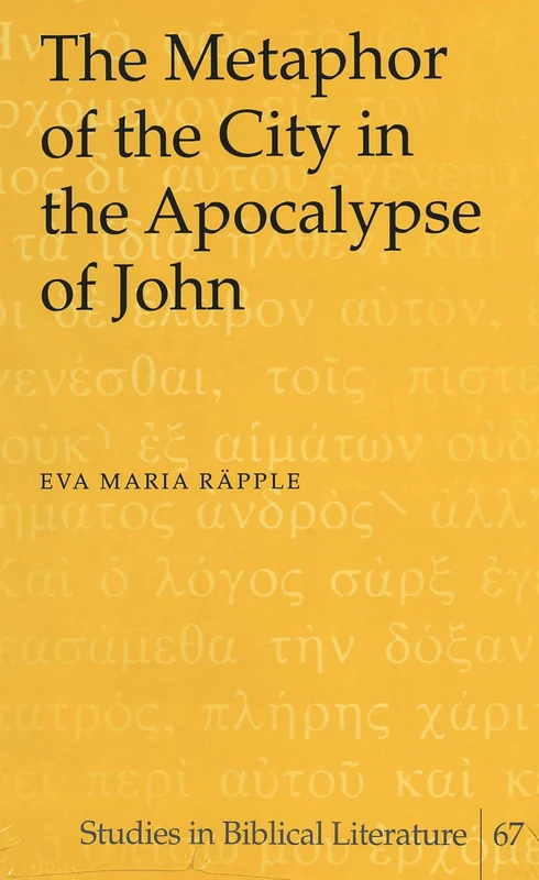 The Metaphor of the City in the Apocalypse of John: 67 (Studies in Biblical Literature)
