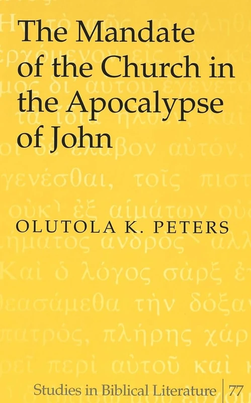 The Mandate of the Church in the Apocalypse of John: 77 (Studies in Biblical Literature)