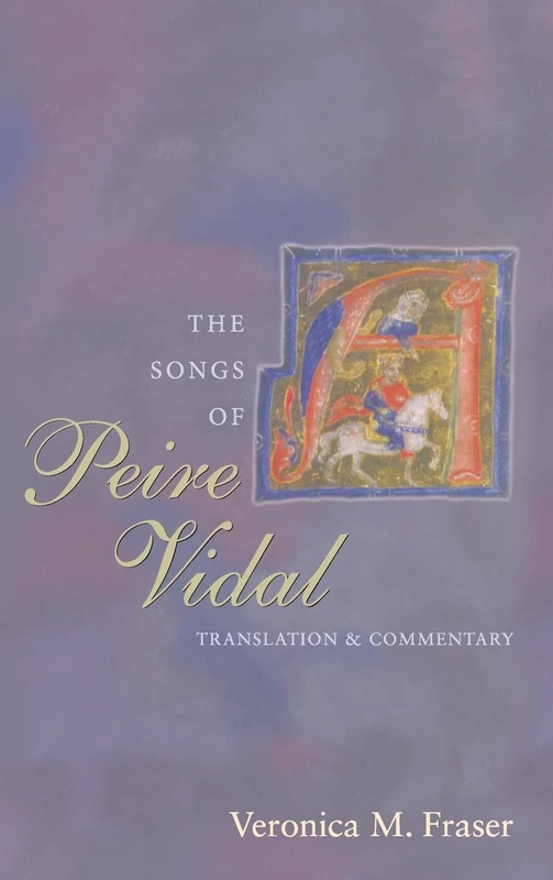 The Songs of Peire Vidal: Translation and Commentary