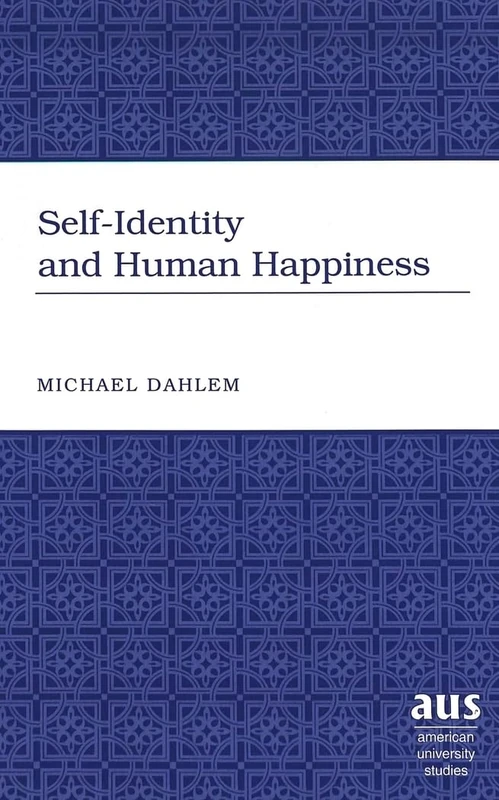Self-Identity and Human Happiness: 198 (American University Studies, Series 5: Philosophy) - Image 1