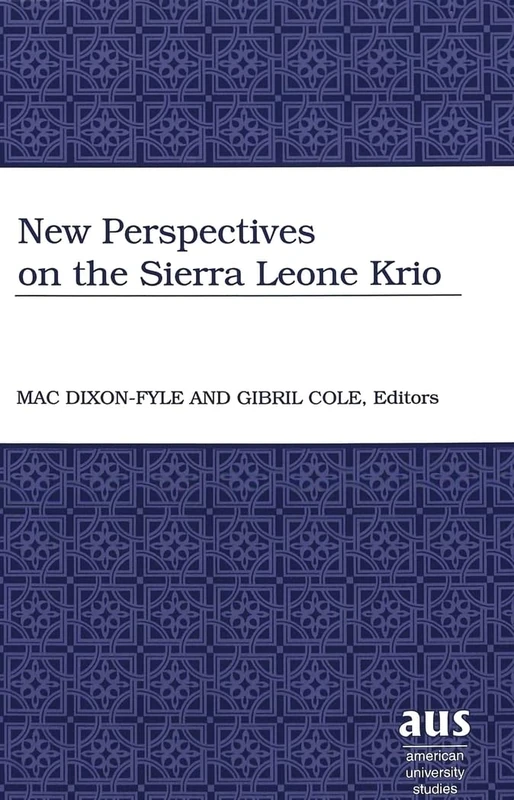 New Perspectives on the Sierra Leone Krio: 204 (American University Studies, Series 9: History)