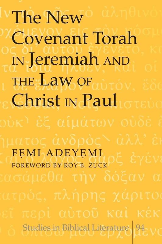 The New Covenant Torah in Jeremiah and the Law of Christ in Paul: Foreword by Roy B. Zuck: 94 (Studies in Biblical Literature)