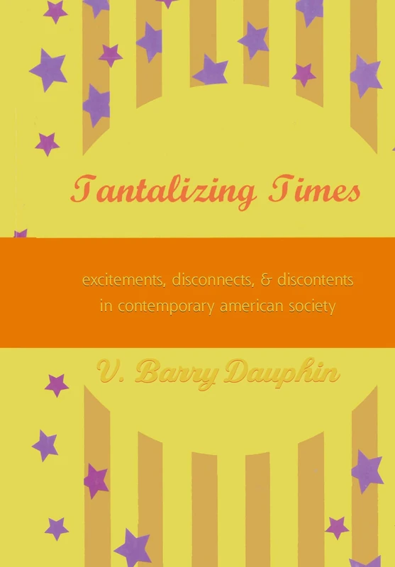 Tantalizing Times: Excitements, Disconnects, and Discontents in Contemporary American Society - Image 1