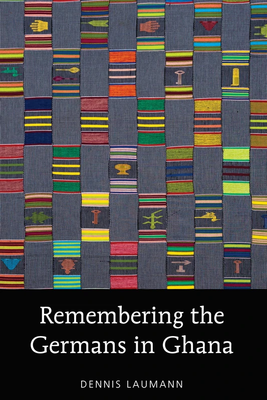 Remembering the Germans in Ghana: 209 (American University Studies)