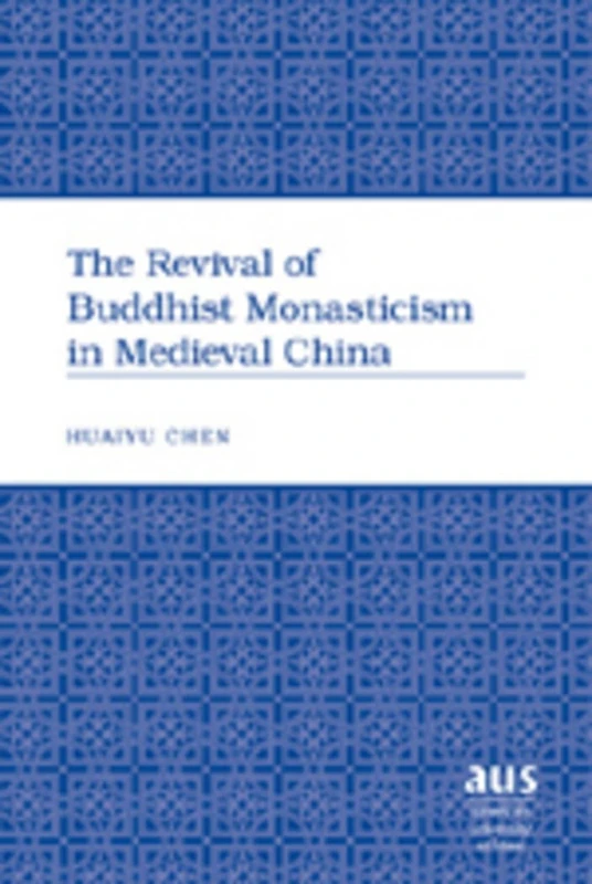 The Revival of Buddhist Monasticism in Medieval China: 253 (American University Studies)