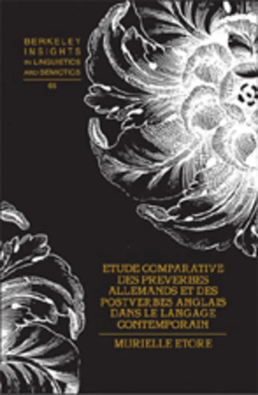 Etude Comparative des Preverbes Allemands et des Postverbes Anglais Dans le Langage Contemporain: 65 (Berkeley Insights in Linguistics and Semiotics)