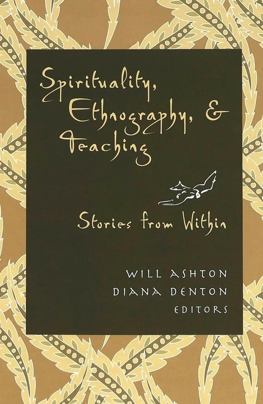 Spirituality, Ethnography, and Teaching: Stories from Within