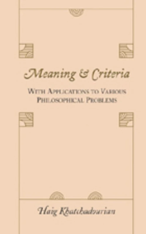 Meaning and Criteria: With Applications to Various Philosophical Problems
