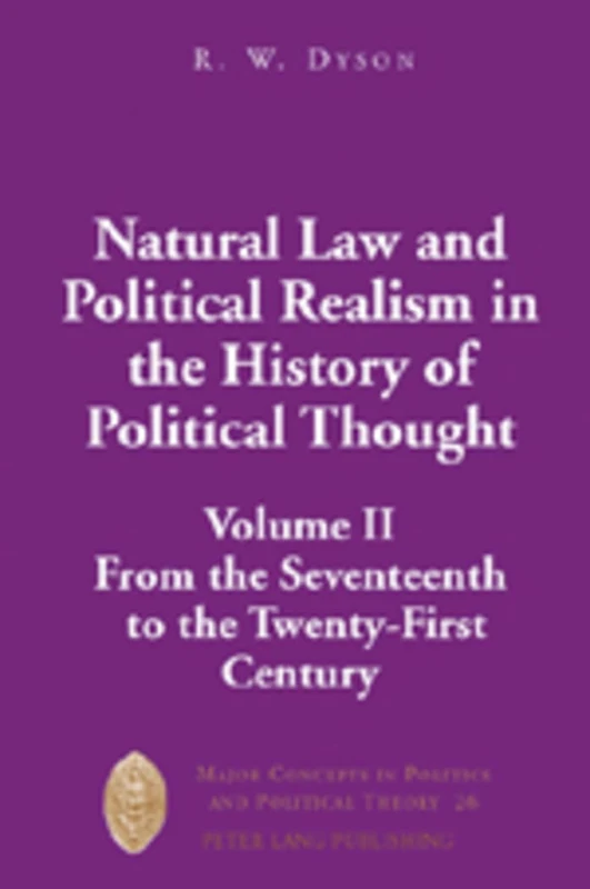 Natural Law and Political Realism in the History of Political Thought: Volume II: from the Seventeenth to the Twenty-first Century: 26 (Major Concepts in Politics and Political Theory)