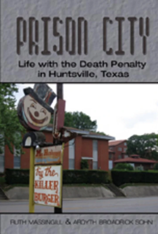 Prison City: Life with the Death Penalty in Huntsville, Texas