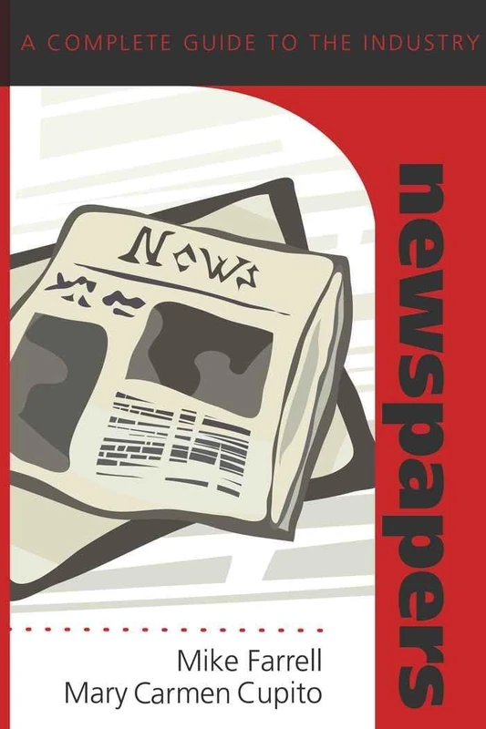 Newspapers: A Complete Guide to the Industry: 6 (Media Industries)