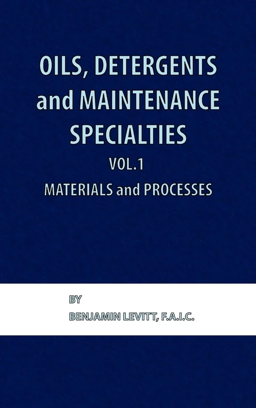Oils, Detergents and Maintenance Specialties, Volume 1, Materials and Processes - Image 1